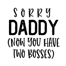 Load image into Gallery viewer, Sorry Dad, Now You Have Two Bosses Lollipop
