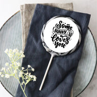 Some Bunny Loves You Easter Lollipop