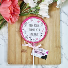 Load image into Gallery viewer, Sorry I Turned Your Hair Grey Mother&#39;s Day Lollipop - Suck It &amp; Say
