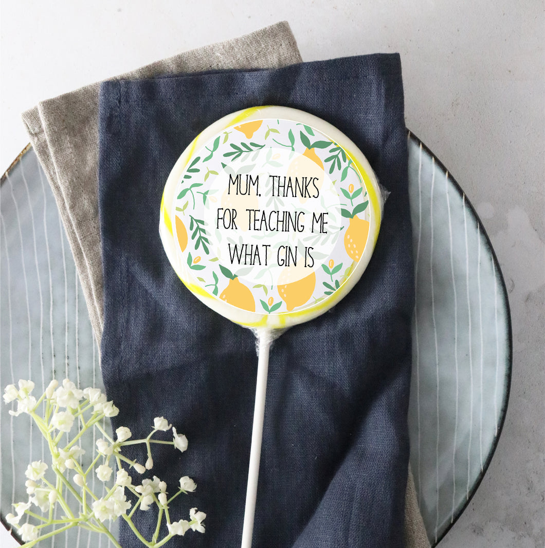 Thanks For Teaching Me Gin Mother's Day Lollipop - Suck It & Say