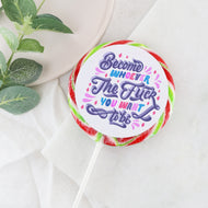Become Whoever The Fuck You Want To Be Lollipop