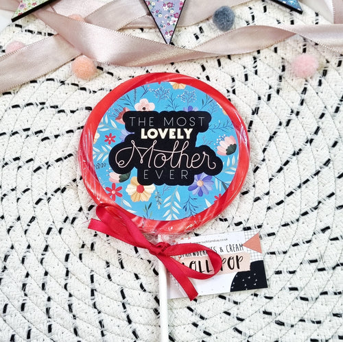 The Most Lovely Mother Ever Mother's Day Lollipop - Suck It & Say
