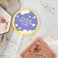 To Keep Me Quiet on the Plane Lollipop