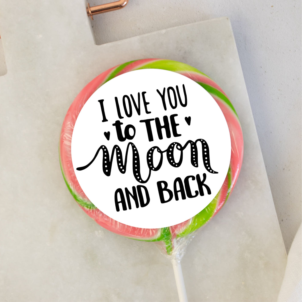 I Love You To The Moon & Back Typography Lollipop - Suck It & Say