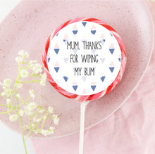 Load image into Gallery viewer, Thanks For Wiping My Bum Mother&#39;s Day Lollipop - Suck It &amp; Say
