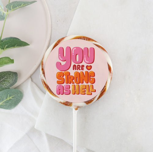 You Are Strong As Hell Lollipop - Suck It & Say